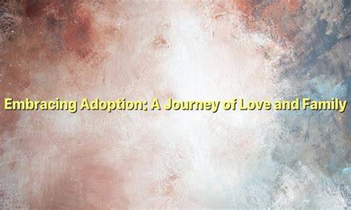 A Journey Of Love And Adoption