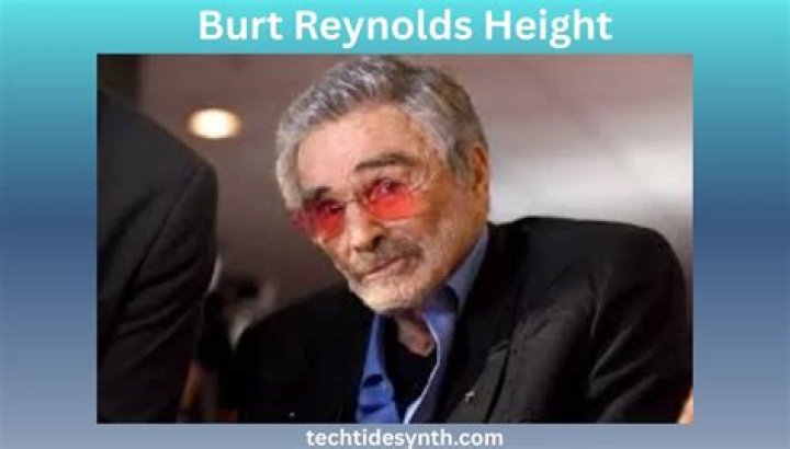 Burt Reynolds' Height And Its Impact