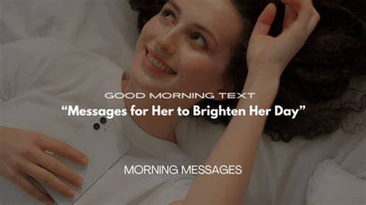 Captivating Good Morning Text Messages To Brighten Her Day