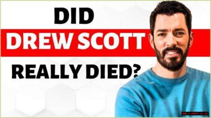 Drew Scott From Property Brothers: Deceased Or Not?