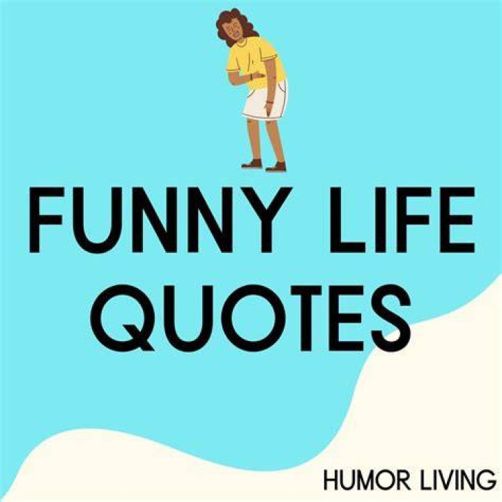 Hilarious Life Quotes For A Daily Dose Of Humor