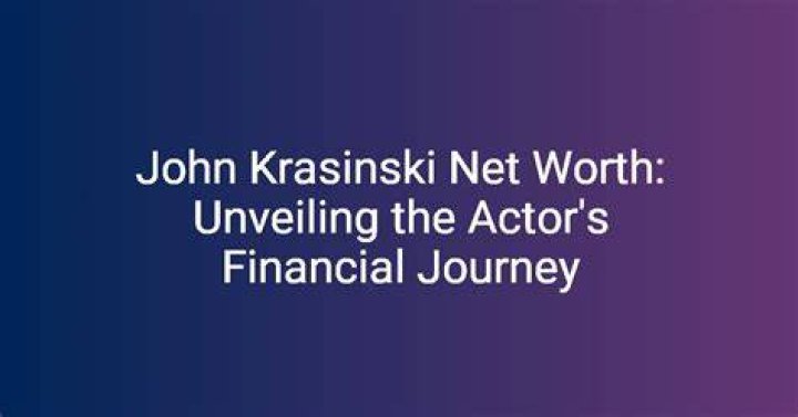 John Krasinski's Impressive Net Worth In 2024: Uncovering His Financial Success