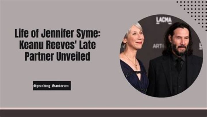 Keanu Reeves' Late Partner: A Tribute To Jennifer Syme