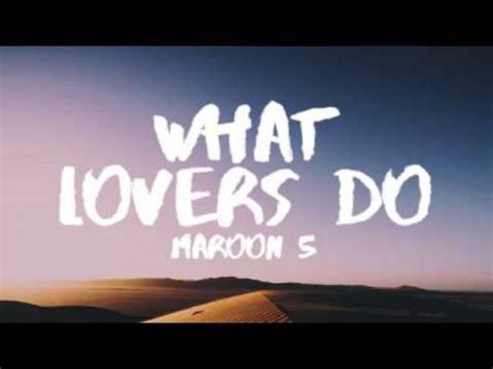 Maroon 5 What Lovers Do lyrics