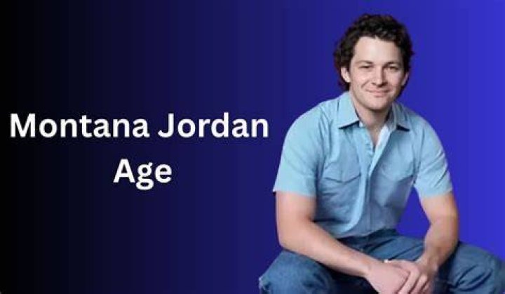 Montana Jordan Age: A Comprehensive Guide