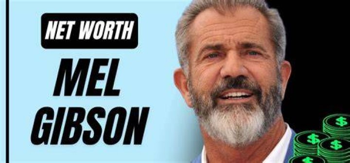 The Astounding Net Worth Of Mel Gibson: A Hollywood Icon