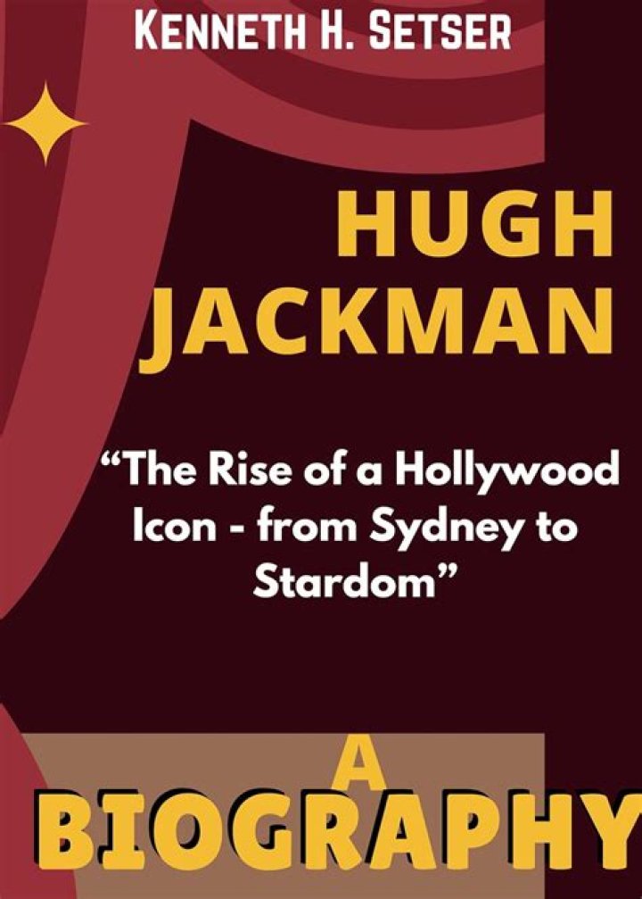 The Definitive Hugh Jackman Biography: His Rise To Stardom