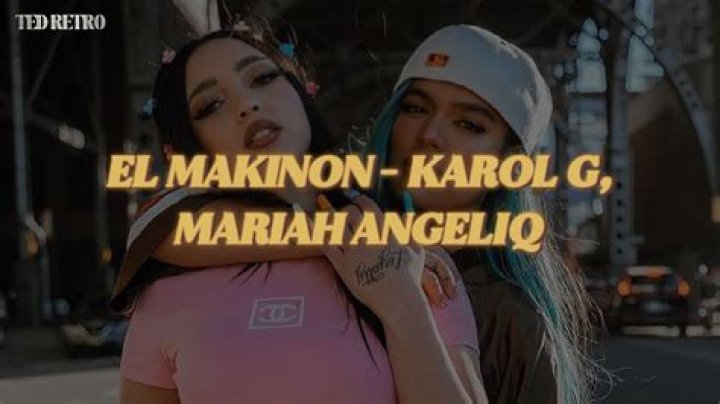 The Meaning Behind The Song: EL MAKINON by KAROL G & Mariah Angeliq