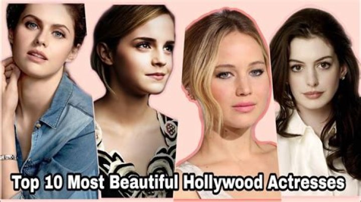 The Most Beautiful Women In Hollywood: The Ultimate Guide To The Hottest Female Celebrities