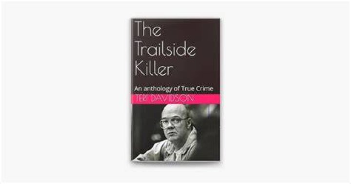The Notorious Trailside Killer: A Spine-Tingling Account