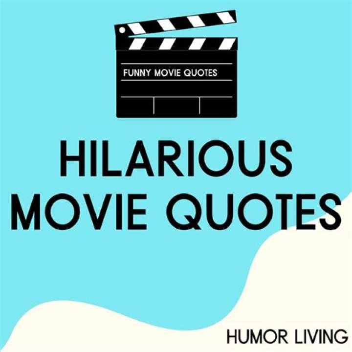 The Ultimate Guide To Hilarious Movie Quotes