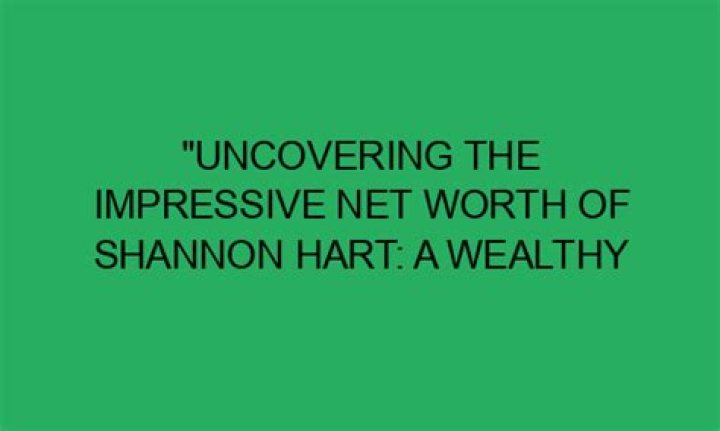 Uncovering Her Impressive Net Worth