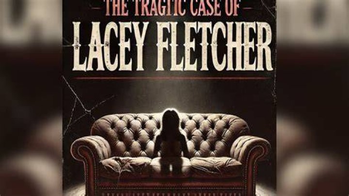 Unraveling The Mystery: The Tragic Demise Of Lacey Fletcher