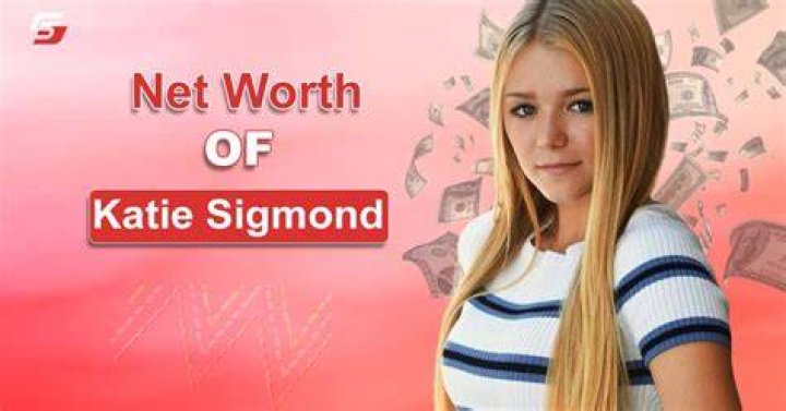 Unveiling The Net Worth Of Katie Sigmond: An Inside Look