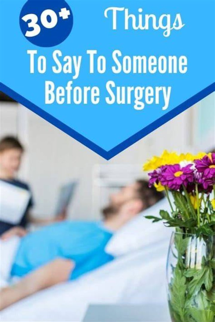 What To Say (and Not Say) To Someone Before Surgery