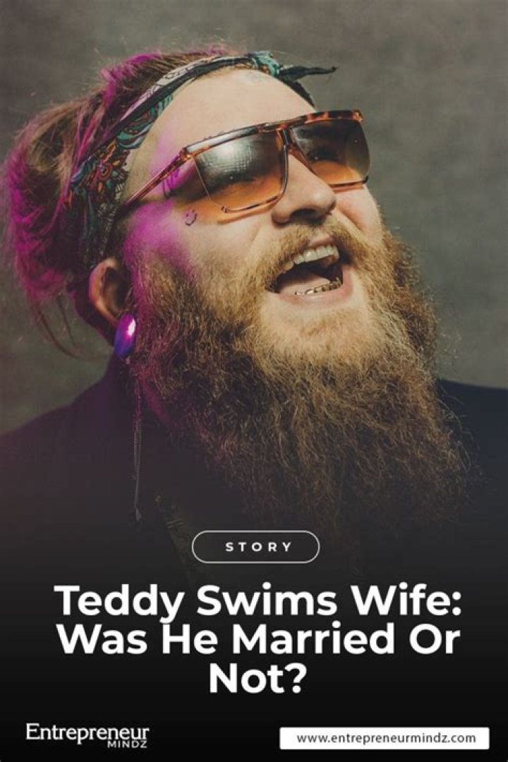 Who Is Teddy Swims' Wife? Explore Their Love Story And Relationship