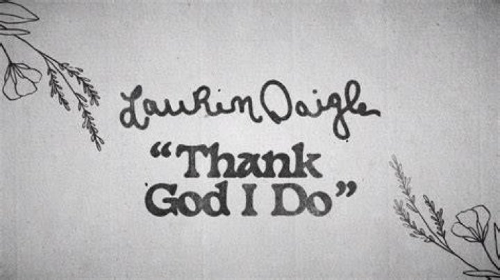 Why Does "Thank God I Do" By Lauren Daigle Mean So Much?